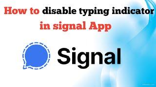 How to Disable Typing indicator in Signal App on Android [ 2021 ] | Guiding Fact