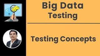 Big Data/Hadoop Testing Concepts