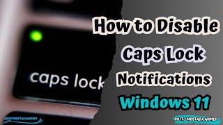 How to Disable Caps Lock Notifications on Windows 11