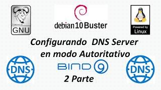 Como  Configurar un DNS Server Autoritativo con  Debian10 Buster (2 Parte)