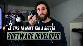 3 Tips to Make You a BETTER Software Developer