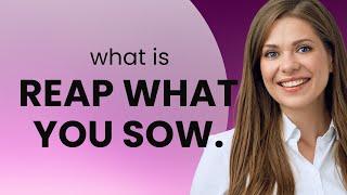 Understanding "Reap What You Sow": An English Phrase Explained