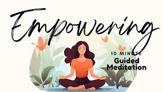 Empowering Guided Meditation: A 10 Minute Journey to Inner Strength| Daily Meditation