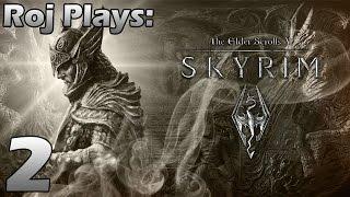 Roj Plays: TESV: Skyrim - Part 2