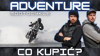 Jaki kupić motocykl ADVENTURE? Ten jeden to żart. Przegląd rynku