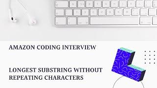 Amazon Coding Interview - Longest Substring Without Repeating Characters (JavaScript)