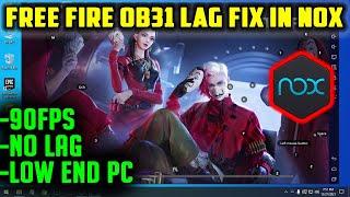 HOW TO FIX FREE FIRE OB31 LAG ON NOX PLAYER | 90FPS | LOW END PC