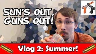 Vlog #2: What I've Been Doing and Summer Plans (Hint, More Guns!)