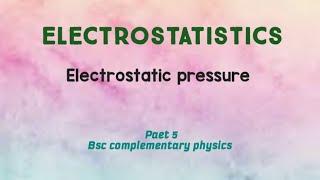 Electrostatistics | Electrostatistic pressure | Charging a soap bubble | Bsc complementary 4th sem