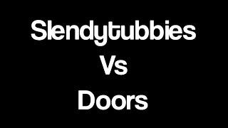 Slendytubbies Vs Doors