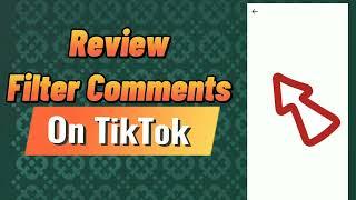 How to Review Filter Comments on TikTok (2024)