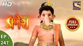 Vighnaharta Ganesh - Ep 247 - Full Episode - 1st August, 2018
