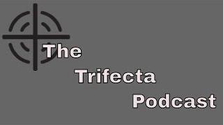 (The Trifecta Podcast Ep12) Men & Women, Second Chances And Much More