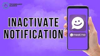 How to Inactivate Notifications on MeetMe? | Technology Glance