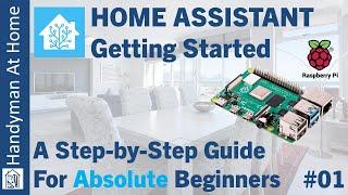 Home Assistant - Getting Started - A Step-by-Step Guide For Absolute Beginners