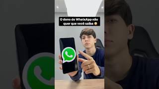 O dono do WhatsApp não quer que você saiba disso! #dicas #celular