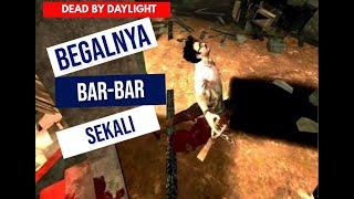 BEGALNYA BAR BAR BANGET || DEAD BY DAYLIGHT - Game#01