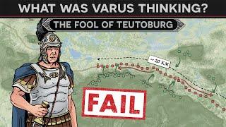 What was Varus thinking? - The "Fool" of Teutoburg