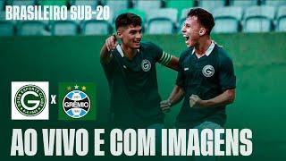 GOIÁS X GRÊMIO | AO VIVO COM IMAGENS | CAMPEONATO BRASILEIRO SUB-20