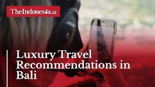 Luxury Travel Recommendations in Bali