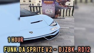 1 HOUR || FUNK DA SPRITE V2 - DJ ZBK, RD12 || SUPER SLOWED +REVERB || PAGANI EDIT