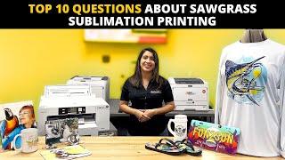 Top 10 Questions About Sawgrass Sublimation Printing