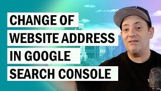 Change of Website Address in Google Search Console