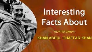 Interesting facts about Khan Abdul Ghaffar Khan