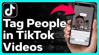 How To Tag Someone In TikTok Video