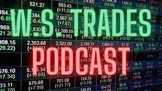 WS Trades Podcast 11/7