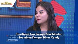 Klarifikasi Ayu Soraya Soal Mantan Suaminya Dengan Dinar Candy | RUMPI (14/12/23) P1