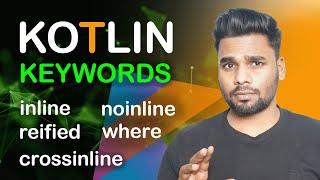 Mastering Kotlin: Understanding inline, crossinline, noinline, reified, and where Keywords