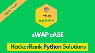 HackerRank sWAP cASE problem solution in Python | Python problems solutions | Programmingoneonone