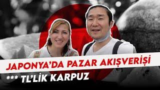 Japonya'da pazar alışverişi/ 〇〇〇TL lik Kavun ve Karpuz ⁉️