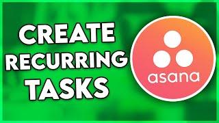 How to Create Recurring Tasks in Asana (2024)