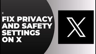 How To Fix Privacy And Safety Settings On X !! Change my Privacy and Safety Settings on Twitter