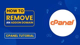 How to Remove an Addon Domain in cPanel | Step-by-Step Tutorial