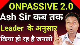 Onpassive Latest Update Today | Onpassive Latest Information | Ash Mufareh Sir | Dhillon Sir