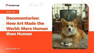 Documentaries: How Art Made the World: More Human than Human - Essay Example