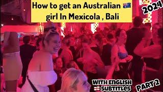 How to get an Australian girl in Bali  | Bali Best Places To Party | Motel Mexicola