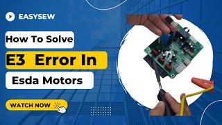 How TO Solve E3 Error In Esda Motors |Easysew| Servo Motors Pcb Repairing