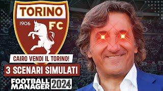 CAIRO VENDE IL TORINO: COSA SUCCEDE DOPO? 3 SCENARI SIMULATI - FOOTBALL MANAGER 2024