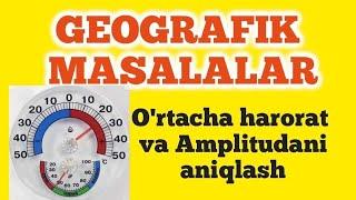 GEOGRAFIK MASALALAR  HARORATNI ANIQLASH AMPLITUDA АМПЛИТУДА   ГЕОГРАФИЧЕСКИЕ ВОПРОСЫ