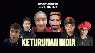 LENDRA CIKICOW LIVE TIKTOK: KESERUAN NGOBROL BERSAMA KETURUNAN INDIA