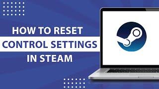 How to Reset Controller Settings in Steam-2023