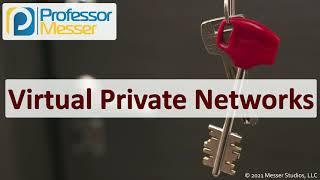 Virtual Private Networks - SY0-601 CompTIA Security+ : 3.3