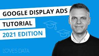 Google Display Ads Tutorial 2021 – How to set up a display campaign in Google Ads step-by-step