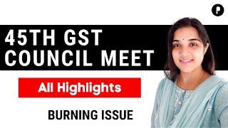 45th GST Council Meeting | All Highlights | Burning Issue  #Parcham