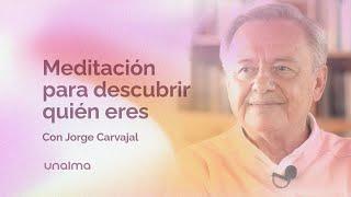 Meditación para descubrir quién eres - con Jorge Carvajal.