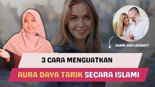 3 Cara Menguatkan Aura Daya Tarik Secara Islami